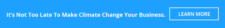 It’s Not Too Late To Make Climate Change Your Business. Learn More